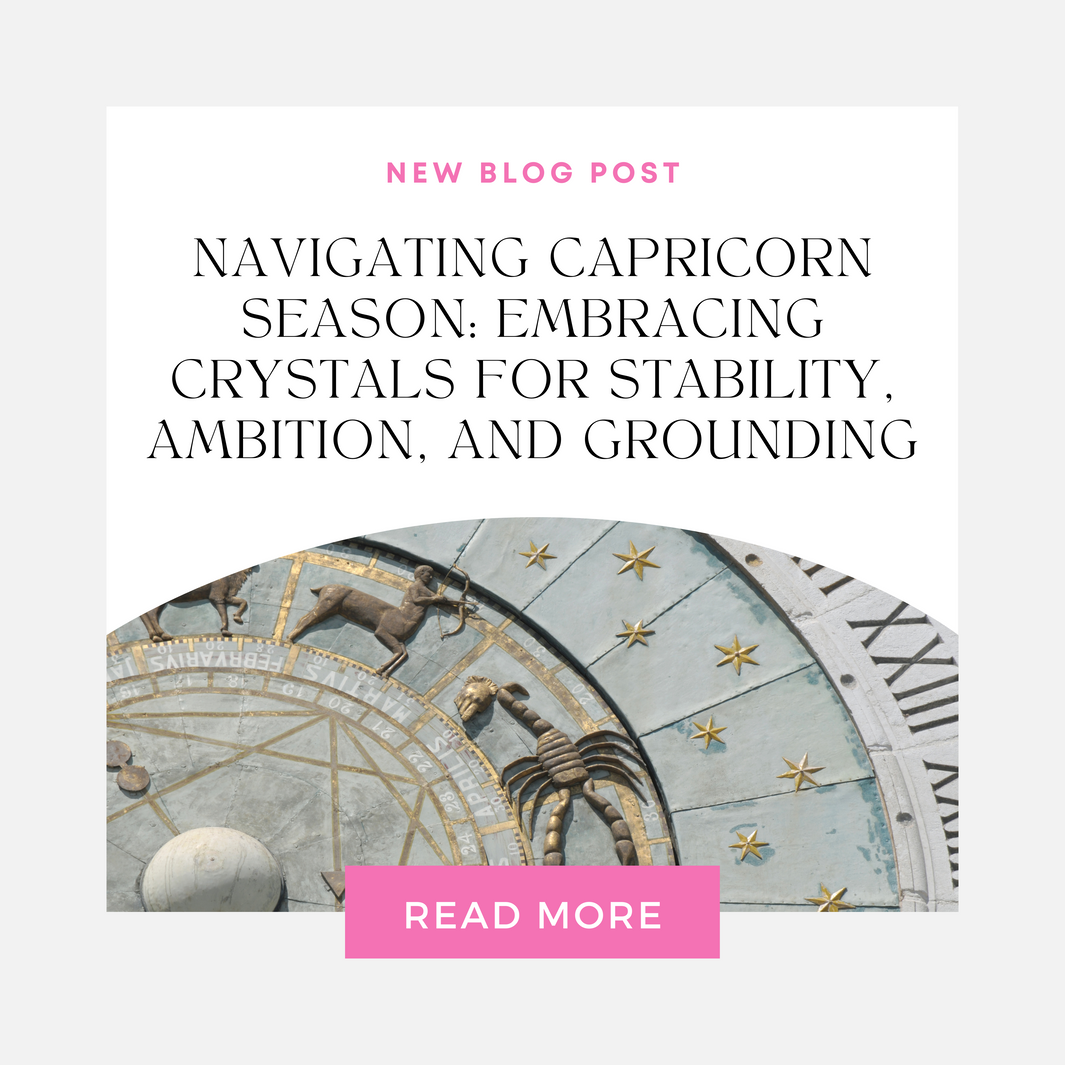 Navigating Capricorn Season: Embracing Crystals for Stability, Ambition, and Grounding