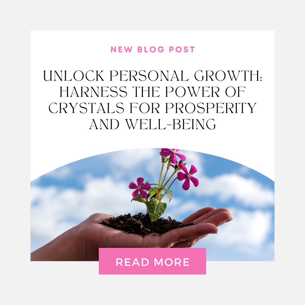 Unlock Personal Growth: Harness the Power of Crystals for Prosperity and Well-Being