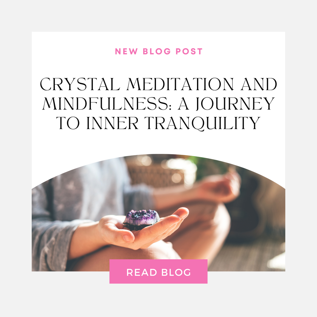 Crystal Meditation and Mindfulness: A Journey to Inner Tranquility